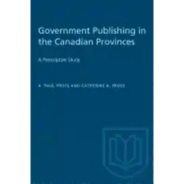 Government Publishing in the Canadian Provinces: A Prescriptive Study