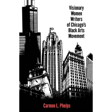 Visionary Women Writers of Chicago's Black Arts Movement
