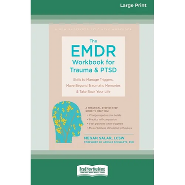 The EMDR Workbook for Trauma and PTSD: Skills to Manage Triggers, Move Beyond Traumatic Memories, and Take Back Your Life (16pt Large Print Edition)
