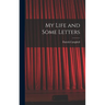 My Life and Some Letters