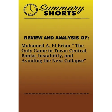 Review and Analysis of: Mohamed A. El-Erian " The Only Game in Town: Central Banks, Instability, and Avoiding the Next Collapse