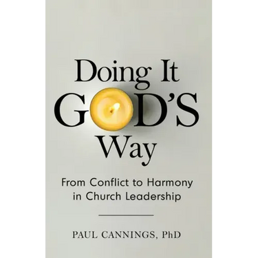Doing it God's Way: From Conflict to Harmony in Church Leadership