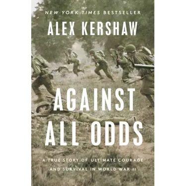 Against All Odds: A True Story of Ultimate Courage and Survival in World War II