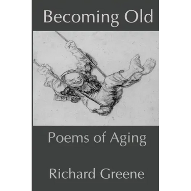 Becoming Old: Poems of Aging