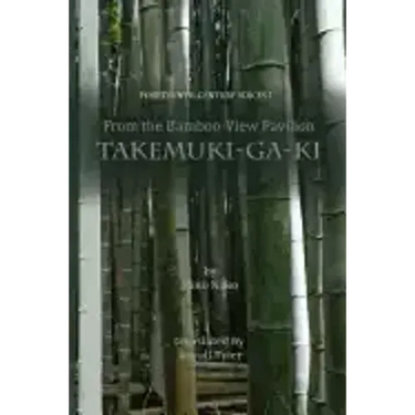 From the Bamboo-View Pavilion: Takemuki-ga-ki