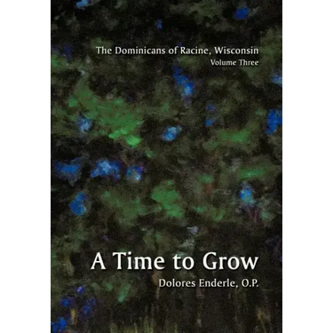 The Dominicans of Racine, Wisconsin: Volume Three: 1901-1964: A Time to Grow