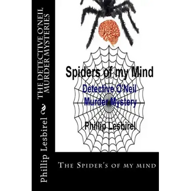 The Detective O'Neil Murder Mysteries: The Spider's of my mind