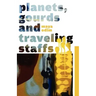 Planets, Gourds and Traveling Staffs