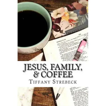 Jesus, Family, & Coffee: A devotional for women.