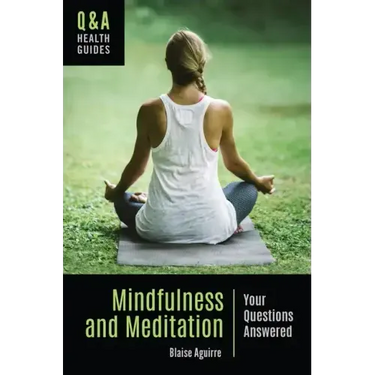 Mindfulness and Meditation: Your Questions Answered