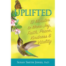 Uplifted: 12 Minutes to More Joy, Faith, Peace, Kindness & Vitality