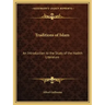 Traditions of Islam: An Introduction to the Study of the Hadith Literature