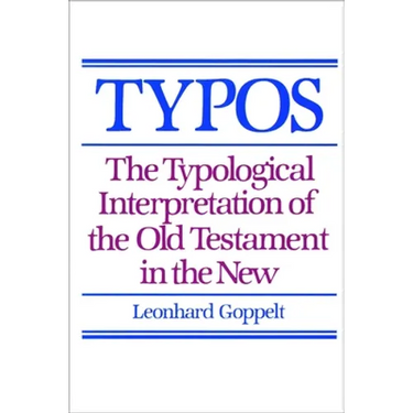 Typos: The Typological Interpretation of the Old Testament in the New