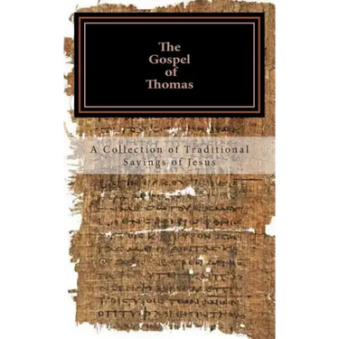 The Gospel of Thomas: a collection of traditional Sayings of Jesus