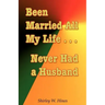 Been Married All My Life...Never Had a Husband