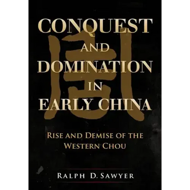 Conquest and Domination in Early China: Rise and Demise of the Western Chou