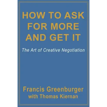 How to Ask for More and Get It: The Art of Creative Negotiation