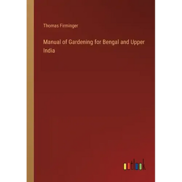 Manual of Gardening for Bengal and Upper India