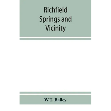 Richfield Springs and vicinity. Historical, biographical, and descriptive