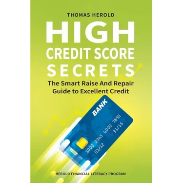 High Credit Score Secrets - The Smart Raise And Repair Guide to Excellent Credit