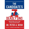 The Candidate's 7 Deadly Sins: Using Emotional Optics to Turn Political Vices into Virtues