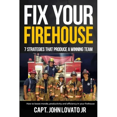 Fix Your Firehouse: 7 strategies that produce a winning team