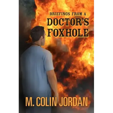 Briefings from a Doctor's Foxhole