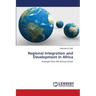 Regional Integration and Development in Africa