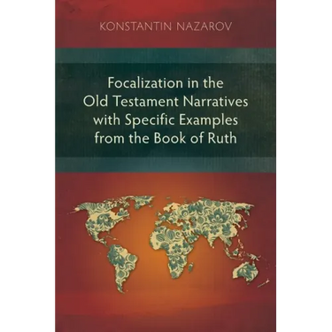 Focalization in the Old Testament Narratives with Specific Examples from the Book of Ruth