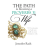The Path to Becoming a Proverbs 31 Wife: Walking in Your God-given Role