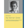 My Maman Grete: An educator from Germany for orphans of Holocaust victims in France and other family portraits