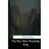 The Man Who Would Be King