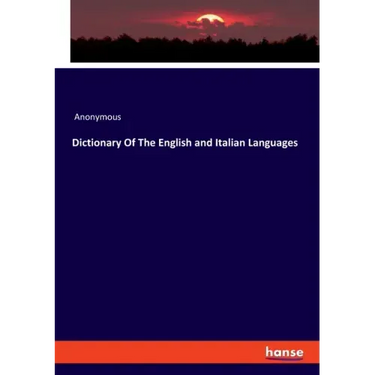 Dictionary Of The English and Italian Languages