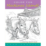 COLOR FUN - Mackinac Island! A coloring sketch book.: Color all of Mackinac Island's famous treasures, sights and unique things that it has to offer.