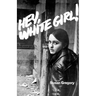 Hey, White Girl!