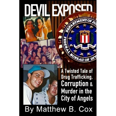 Devil Exposed: A Twisted Tale of Drug Trafficking, Corruption & Murder in the City of Angels