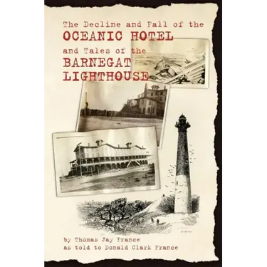The Decline and Fall of the Oceanic Hotel and Tales of the Barnegat Lighthouse