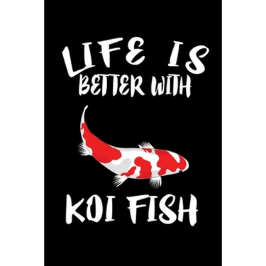 Life Is Better With Koi Fish: Animal Nature Collection