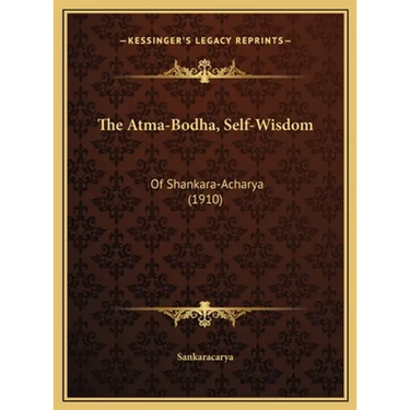 The Atma-Bodha, Self-Wisdom: Of Shankara-Acharya (1910)