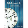 Wholeheartedly: A Chronological Journey through the Bible in One Year