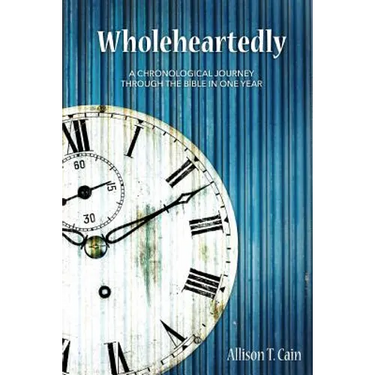Wholeheartedly: A Chronological Journey through the Bible in One Year