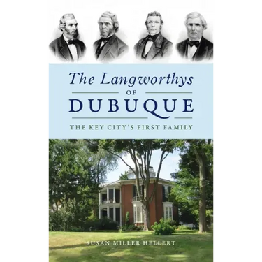 Langworthys of Dubuque: The Key City's First Family