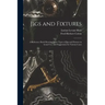 Jigs and Fixtures: A Reference Book Showing Many Types of Jigs and Fixtures in Actual Use, and Suggestions for Various Cases