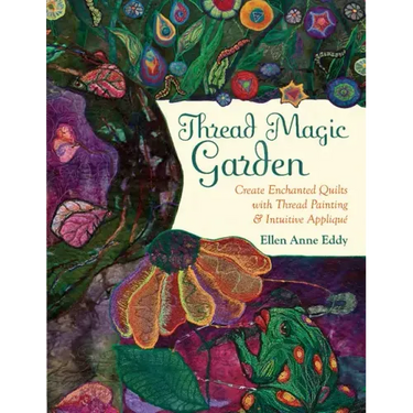Thread Magic: The Enchanted World of Ellen Anne Eddy