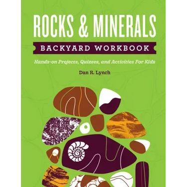 Rocks & Minerals Backyard Workbook: Hands-on Projects, Quizzes, and Activities for Kids