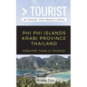 Greater Than a Tourist- Phi Phi Island Krabi Province Thailand: 50 Travel Tips from a Local
