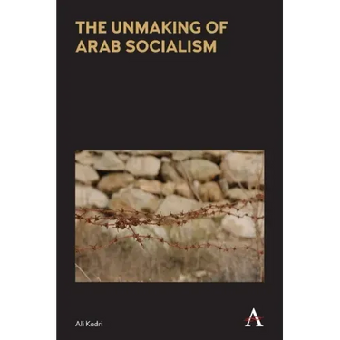 The Unmaking of Arab Socialism