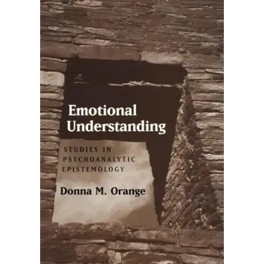 Emotional Understanding: Studies in Psychoanalytic Epistemology