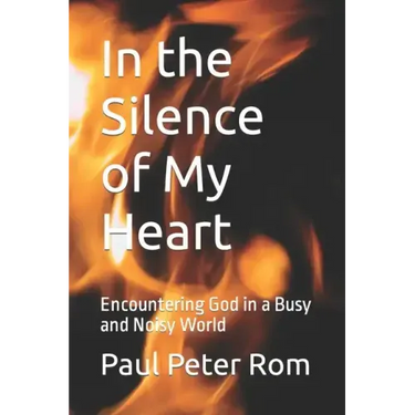 In the Silence of My Heart: Encountering God in a Busy and Noisy World