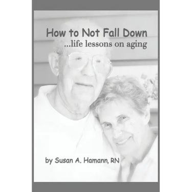 How to Not Fall Down: ...life lessons on aging